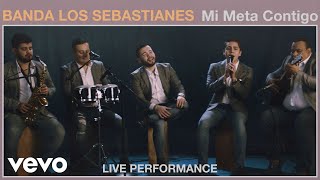 Banda Los Sebastianes - Mi Meta Contigo (Live Performance) | Vevo