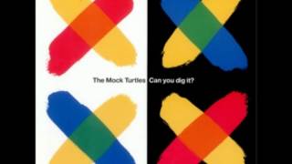 The Mock Turtles - Can you dig it?