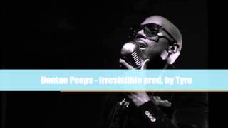 Dontae Peeps - Irresistible Prod. By Tyro