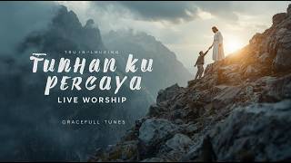 Download lagu TUHAN KU PERCAYA – Live Worship Penguat Iman | Gracefull Tunes mp3