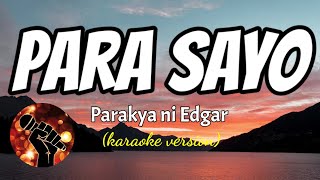 PARA SAYO - PAROKYA NI EDGAR (karaoke version)