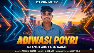Download lagu ADIWASI POYRI (NEW TIMLI SONG 2026) DJ ANKIT ARG FT.DJ KRN mp3