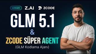 Yeni GLM 5.1 & ZCODE GLM AGENT: OPUS 4.6 Kadar İyi? | Ücretsiz Agent &