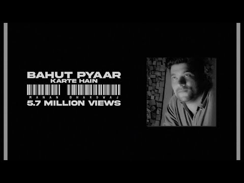Bahut Pyaar Karte Hain - Manan Bhardwaj " New Lyrics "