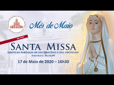 Santa Missa - 17.05.2020 (MISSA DO 6º DOMINGO DE PÁSCOA)
