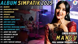 Download lagu MANGU - RINDUNYA HATIKU || LINDA AYUNDA || SIMPATIK MUSIC FULL ALBUM TERBARU 2025 mp3