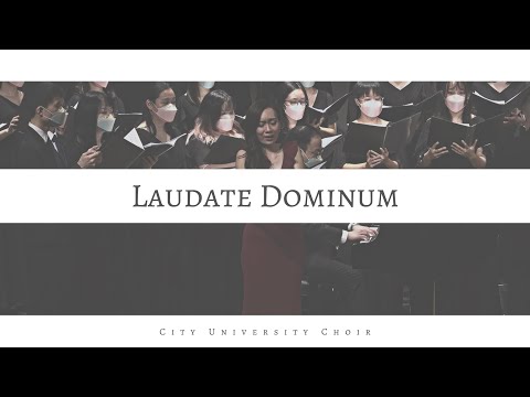 Laudate Dominum | City University Choir | 2022/23 CityU Arts Festival - Bravo! Brava! Bravi!