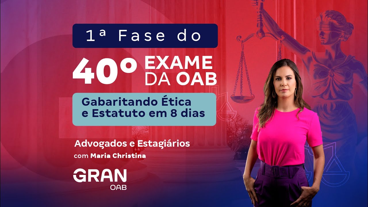 1ª fase do 40º Exame OAB - Gabaritando Ética e Estatuto em 8 dias | Advogados e Estagiários