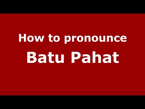 How do you say Batu Pahat in Malaysia (Malay)? - PronounceNames.com