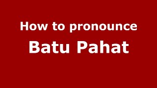 How to pronounce Batu Pahat