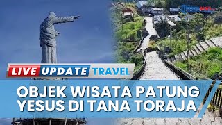Long Weekend, Ratusan Wisatawan Padati Wisata Patung Yesus Memberkati Buntu Burake di Tana Toraja