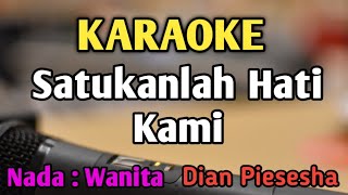 Download lagu SATUKANLAH HATI KAMI - KARAOKE || NADA WANITA CEWEK || Pop Nostalgia || Dian Piesesha mp3
