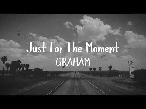 GRAHAM - Just For The Moment (Official Lyric Video)