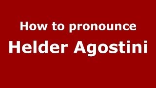 How to pronounce Helder Agostini