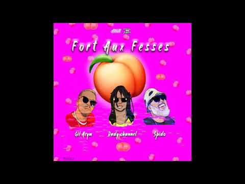 DADY CHANNEL - FORT AUX FESSES feat Gil Arym & Spido
