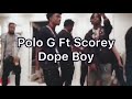 Polo G Ft Scorey Dope Boy Lyrics