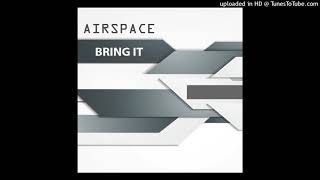 Airspace - Bring It (Original Mix)