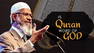Is the Quran the Word of God? | By Dr Zakir Naik Logical Proofs from Science & Scripture