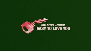 Gable Price And Friends - Easy To Love You video