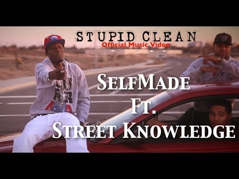Stupid Clean Official Music Video - Selfmade Ft. Street Knowledge - Prod. By Selfmade #bigbusiness