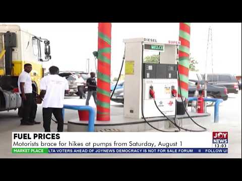 Fuel Prices: Motorists brace for hikes at pumps from Saturday, August 1 | Market Place