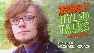 Terribly Titled Talks EP #1 - Michael Kovach video