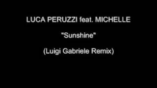 Luca Peruzzi feat. Michelle - Sunshine (Luigi Gabriele Remix)