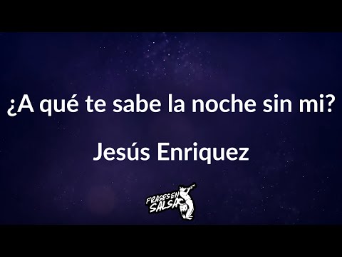 A que te sabe la noche sin mi letra 🤔💭🌃 | Jesus Enriquez | Frases en Salsa