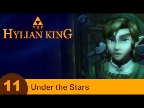 The Hylian King - Part 11 - Under the Stars