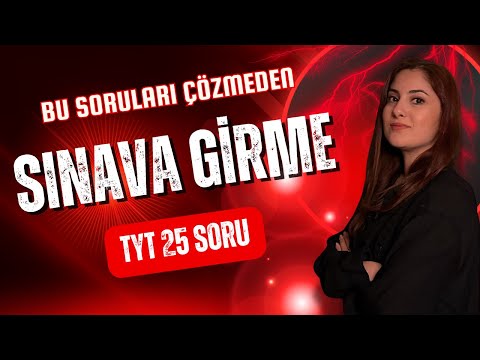 Bu Soruları Çözmeden Sınava Girme !! TYT 25 SORU