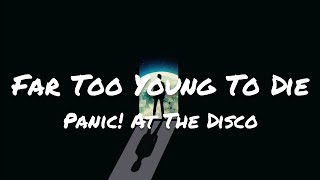 Panic! At The Disco - Far Too Young To Die (Lyrics)