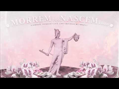 Diomedes Chinaski, Luiz Lins, Matheus MT, Mazili - Morrem 100, Nascem 1000