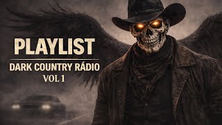 Poeira, Destino e Estradas Sem Volta 🌵 | Dark Country Cinematic Playlist