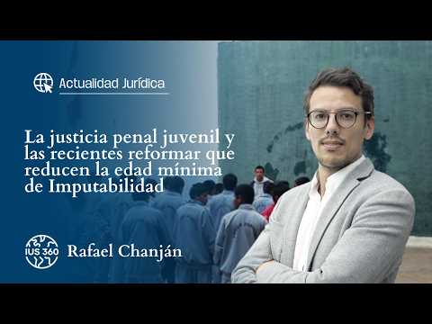 Justicia penal juvenil y las reformas que reducen la edad mínima de imputación | Rafael Chanjan