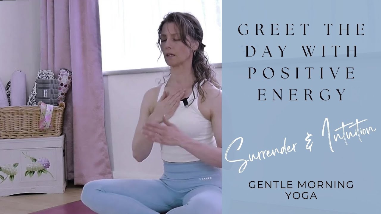 Gentle Morning Yoga : Greeting the Day with Positive Energy