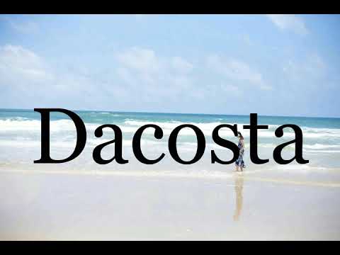How To Pronounce Dacosta🌈🌈🌈🌈🌈🌈Pronunciation Of Dacosta