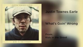 Justin Townes Earle - &quot;What&#39;s Goin&#39; Wrong&quot; [Audio Only]