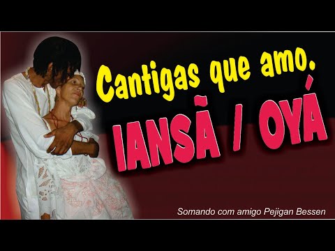 Iansã - Oya Cantigas que eu amo Pejigan Bessen
