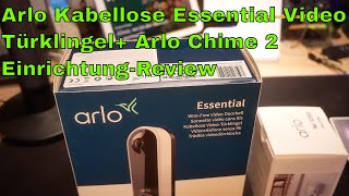 Arlo Kabellose Essential Video Türklingel+ Arlo Chime 2 Einrichtung Review