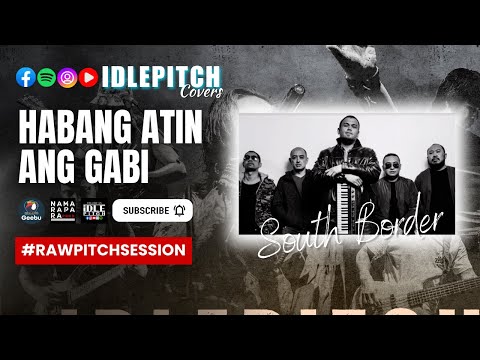 HABANG ATIN ANG GABI by South Border | IDLEPITCH Covers