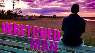 WRETCHED MAN - Romans 7