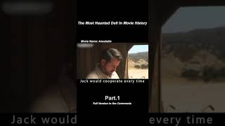 The Most Haunted Doll In Movie History. Part 1#shorts