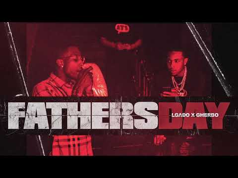 Gado 2x & G Herbo - Father’s Day