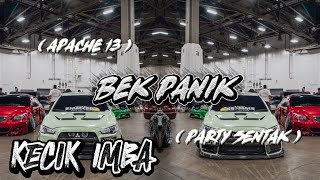 Download lagu KECIK IMBA - DJ BEK PANIK ( PARTY SENTAK ) mp3