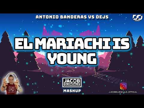 Antonio Banderas Vs DEJS - El Mariachi Is Young (Jacob Glendale Mashup)