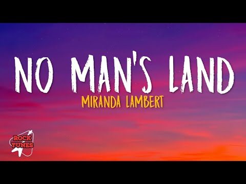 Miranda Lambert  - No Man's Land (Lyrics)