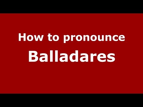How to pronounce Balladares (Spanish/Argentina) - PronounceNames.com