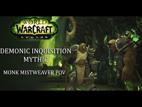 DEMONIC INQUISITION (MYTHIC) - Monk Mistweaver POV (7.2.5)