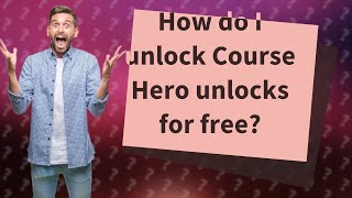 How do I unlock Course Hero unlocks for free?