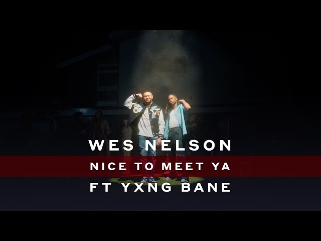 Nice To Meet Ya von Wes Nelson & Yxng Bane ((jetzt ansehen))